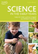 Știința în primii ani de viață - Înțelegerea lumii prin învățarea bazată pe joc - Science in the Early Years - Understanding the world through play-based learning