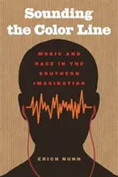 Sounding the Color Line: Muzică și rasă în imaginația sudistă - Sounding the Color Line: Music and Race in the Southern Imagination