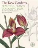 Kew Gardens Beautiful Flowers Colouring Book - Peste 40 de ilustrații frumoase plus ghiduri color - Kew Gardens Beautiful Flowers Colouring Book - Over 40 Beautiful Illustrations Plus Colour Guides