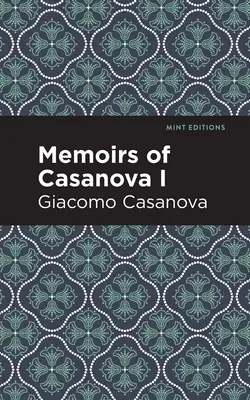 Memoriile lui Casanova Volumul I - Memoirs of Casanova Volume I