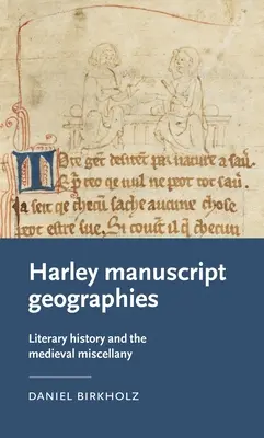 Harley Manuscript Geographies: Istoria literară și miscelanea medievală - Harley Manuscript Geographies: Literary History and the Medieval Miscellany