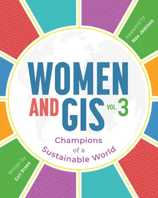 Women and Gis, Volume 3: Campionii unei lumi durabile - Women and Gis, Volume 3: Champions of a Sustainable World