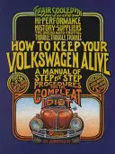 Cum să vă păstrați Volkswagen-ul în viață: A Manual of Step-By-Step Procedures for the Compleat Idiot - How to Keep Your Volkswagen Alive: A Manual of Step-By-Step Procedures for the Compleat Idiot