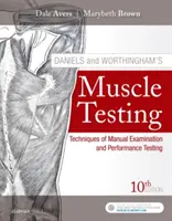 Testarea musculară a lui Daniels și Worthingham: Tehnici de examinare manuală și testare a performanței - Daniels and Worthingham's Muscle Testing: Techniques of Manual Examination and Performance Testing