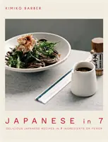 Japoneză în 7: Rețete japoneze delicioase în 7 ingrediente sau mai puțin - Japanese in 7: Delicious Japanese Recipes in 7 Ingredients or Fewer