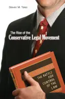 Ascensiunea mișcării juridice conservatoare: Bătălia pentru controlul legii - The Rise of the Conservative Legal Movement: The Battle for Control of the Law