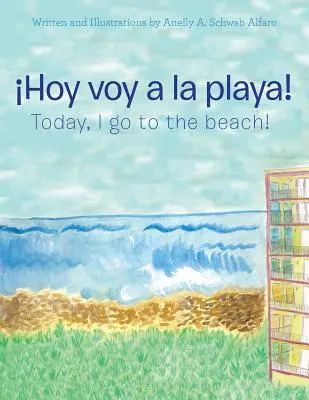 Hoy Voy a La Playa!: Astăzi mă duc la plajă! - Hoy Voy a La Playa!: Today I Go to the Beach!