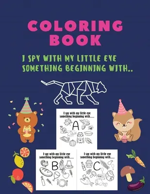 Carte de colorat, I spy with my little eye something beginning with: I spy with my little eye something beginning, carte de colorat, A-Z, ABC, ALFABET: isp - Coloring Book, I spy with my little eye something beginning with: I spy with my little eye something beginning, coloring book, A-Z, ABC, ALPHABET: isp