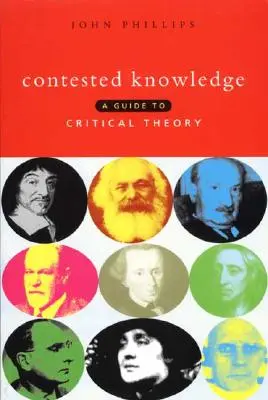 Cunoaștere contestată: Un ghid pentru teoria critică - Contested Knowledge: A Guide to Critical Theory