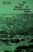 O istorie orală a Nakba-ului palestinian - An Oral History of the Palestinian Nakba