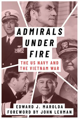 Amirali sub foc: Marina americană și războiul din Vietnam - Admirals Under Fire: The U.S. Navy and the Vietnam War