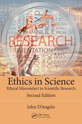 Etica în știință: Conduita etică greșită în cercetarea științifică, ediția a doua - Ethics in Science: Ethical Misconduct in Scientific Research, Second Edition