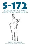 S-172 - Legăturile lui Lee Harvey Oswald cu agențiile de informații - S-172 - Lee Harvey Oswald's Links to Intelligence Agencies
