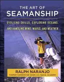 Arta marinăritului: Evoluția abilităților, explorarea oceanelor și manipularea vântului, valurilor și vremii - The Art of Seamanship: Evolving Skills, Exploring Oceans, and Handling Wind, Waves, and Weather