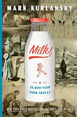 Laptele! A 10,000-Year Food Fracas - Milk!: A 10,000-Year Food Fracas