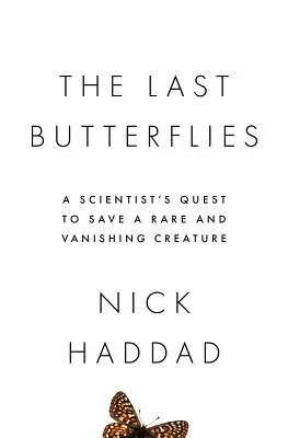 The Last Butterflies (Ultimii fluturi): Căutarea unui om de știință de a salva o creatură rară și pe cale de dispariție - The Last Butterflies: A Scientist's Quest to Save a Rare and Vanishing Creature
