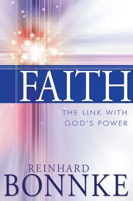 Credința: Legătura cu puterea lui Dumnezeu - Faith: The Link with God's Power
