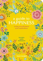 Ghidul fericirii - Utilizarea atenției conștiente și a meditației - Guide to Happiness - Using Mindfulness and Meditation
