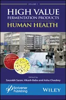 Produse fermentate cu valoare ridicată, volumul 1: Sănătatea umană - High Value Fermentation Products, Volume 1: Human Health