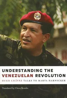 Înțelegerea revoluției venezuelene: Hugo Chavez discută cu Marta Harnecker - Understanding the Venezuelan Revolution: Hugo Chavez Talks to Marta Harnecker