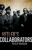Colaboratorii lui Hitler: Alegerea între rău și mai rău în Europa de Vest ocupată de naziști - Hitler's Collaborators: Choosing Between Bad and Worse in Nazi-Occupied Western Europe