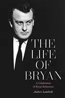 Viața lui Bryan: O celebrare a lui Bryan Robertson - The Life of Bryan: A Celebration of Bryan Robertson
