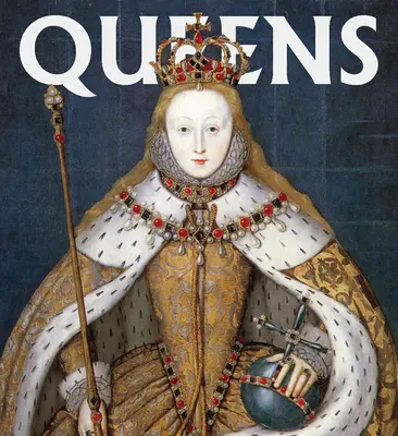 Regine: Femei care au condus, din Egiptul Antic la Palatul Buckingham - Queens: Women Who Ruled, from Ancient Egypt to Buckingham Palace