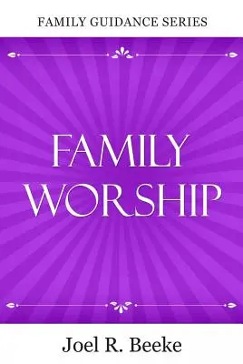 Închinarea în familie - Family Worship