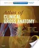Atlas de anatomie clinică grosieră: Study Smart cu Student Consult - Atlas of Clinical Gross Anatomy: Study Smart with Student Consult