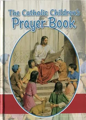 Cartea catolică de rugăciuni pentru copii - The Catholic Children's Prayer Book