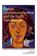 Genul, contratransferul și transferul erotic: Perspective din psihologia analitică și psihanaliză - Gender, Countertransference and the Erotic Transference: Perspectives from Analytical Psychology and Psychoanalysis