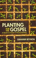 Plantarea pentru Evanghelie: A Hands-On Guide to Church Planting - Planting for the Gospel: A Hands-On Guide to Church Planting