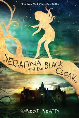Serafina and the Black Cloak (Serafina Series Book 1) - Serafina and the Black Cloak (the Serafina Series Book 1)