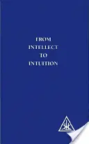 De la intelect la intuiție - From Intellect to Intuition