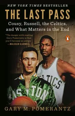 The Last Pass: Cousy, Russell, Celtics și ceea ce contează în cele din urmă - The Last Pass: Cousy, Russell, the Celtics, and What Matters in the End