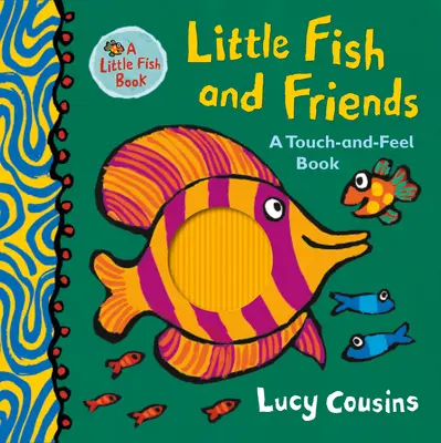 Little Fish and Friends: O carte de atins și pipăit - Little Fish and Friends: A Touch-And-Feel Book