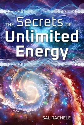 Secretele energiei nelimitate - The Secrets of Unlimited Energy