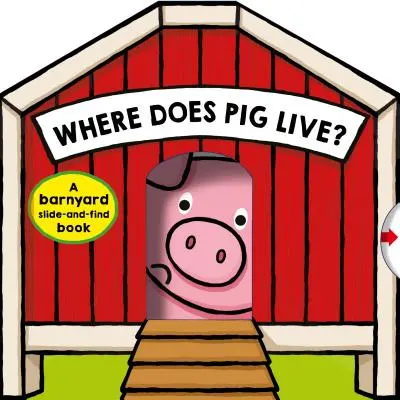 Unde locuiește porcul?: O carte de căutare și găsire în hambar - Where Does Pig Live?: A Barnyard Search-And-Find Book
