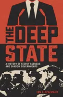 Deep State - O istorie a agendei secrete și a guvernelor din umbră - Deep State - A History of Secret Agendas and Shadow Governments