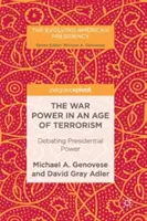 Puterea de război într-o epocă a terorismului: Dezbaterea puterii prezidențiale - The War Power in an Age of Terrorism: Debating Presidential Power