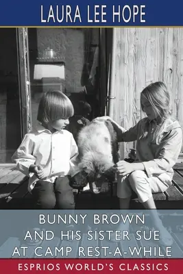 Bunny Brown și sora lui Sue în tabăra Rest-A-While (Esprios Classics) - Bunny Brown and His Sister Sue at Camp Rest-A-While (Esprios Classics)