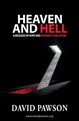 Raiul și iadul: Un mesaj de speranță și de avertizare pentru credincioși - Heaven and Hell: A message of hope and warning to believers