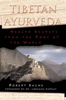 Ayurveda tibetană: Secrete de sănătate de pe acoperișul lumii - Tibetan Ayurveda: Health Secrets from the Roof of the World