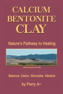 Argilă bentonită de calciu: Calea naturii către vindecare Echilibru, detoxifiere, stimulare, alcalinizare - Calcium Bentonite Clay: Nature's Pathway to Healing Balance, Detox, Stimulate, Alkalize