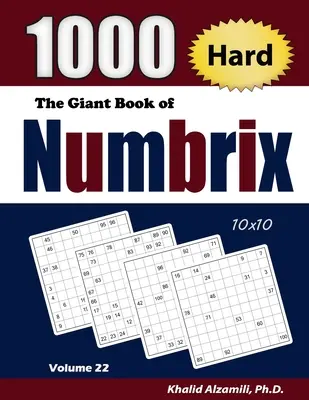 Cartea uriașă a Numbrixurilor: 1000 de puzzle-uri dificile (10x10) - The Giant Book of Numbrix: 1000 Hard (10x10) Puzzles