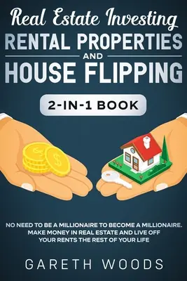 Investiții imobiliare: Rental Properties and House Flipping 2-in-1 Book: Nu trebuie să fii milionar pentru a deveni milionar. Face bani în R - Real Estate Investing: Rental Properties and House Flipping 2-in-1 Book: No Need to Be a Millionaire to Become a Millionaire. Make Money in R