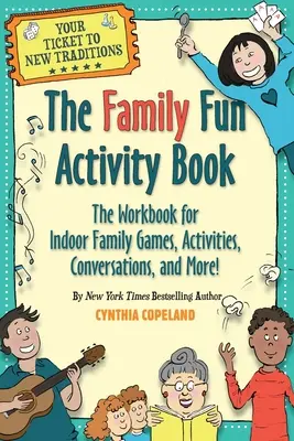Cartea de activități pentru distracția în familie: Cartea de lucru pentru jocuri de interior în familie, activități, conversații și multe altele! - The Family Fun Activity Book: The Workbook for Indoor Family Games, Activities, Conversations, and More!