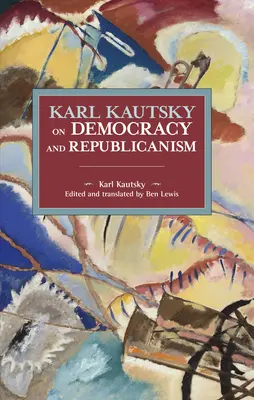 Karl Kautsky despre democrație și republicanism - Karl Kautsky on Democracy and Republicanism