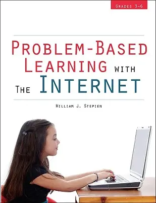Învățarea bazată pe probleme cu ajutorul internetului: Grades 3-6 - Problem-Based Learning with the Internet: Grades 3-6