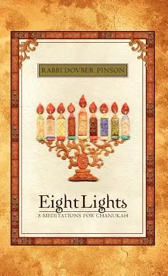 Opt lumini: Opt meditații pentru Chanukah - Eight Lights: Eight Meditations for Chanukah